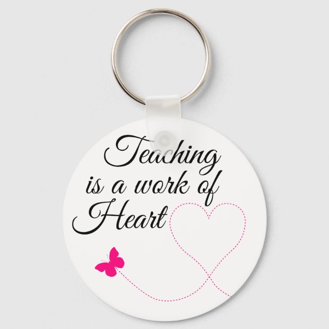 Teaching Is A Work Of Heart Button Keychain (Front)