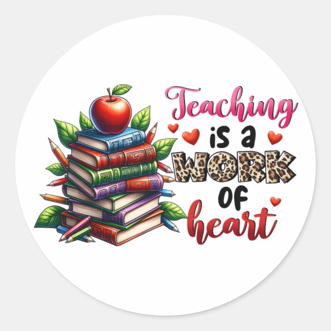 Teaching Is A Work Of Heart Classic Round Sticker (Front)