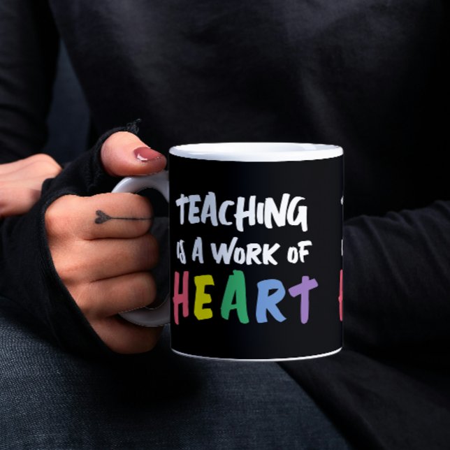 Teaching is a Work of Heart Coffee Mug (Teaching is a Work of Heart Coffee Mug from Ricaso.  Gift idea for Teacher who love their job)