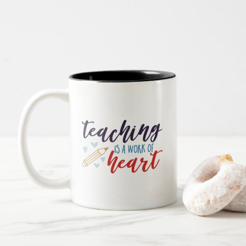 Teaching is A Work of Heart Coffee Mug