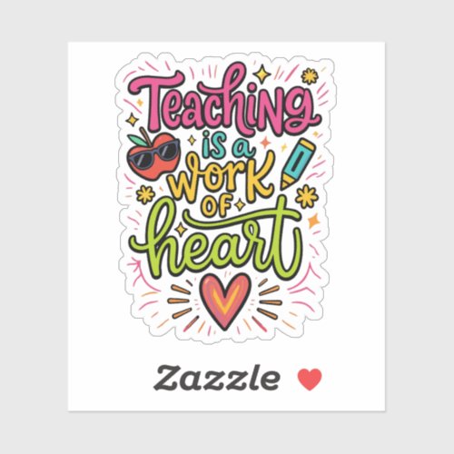 Teaching is a Work of Heart Cute Colorful Teacher Sticker