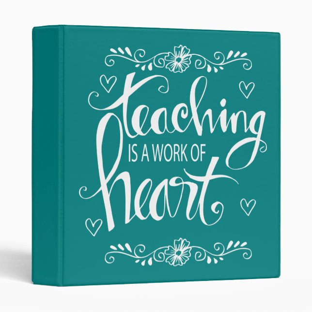 Teaching Is A Work Of Heart | Cute Phrase 3 Ring Binder (Front/Spine)