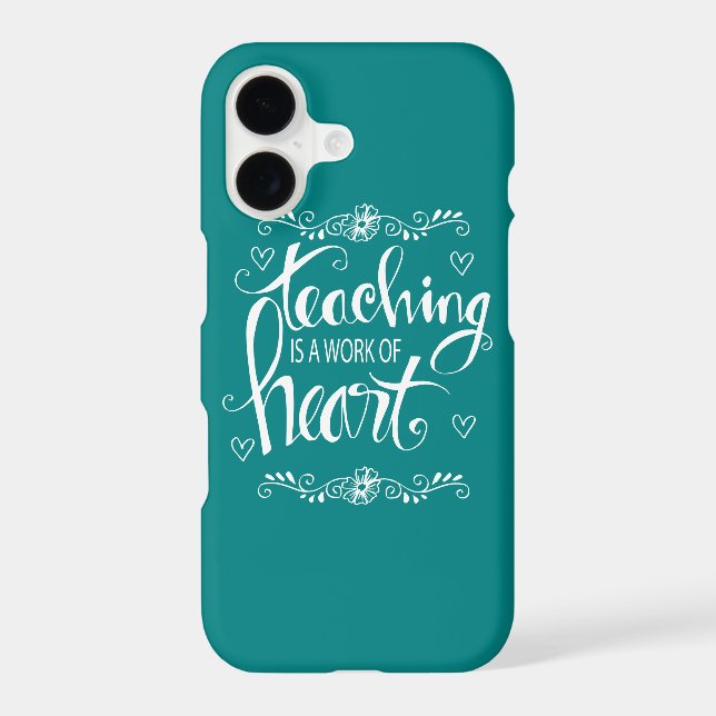 Teaching Is A Work Of Heart | Cute Phrase Iphone Case (Back)