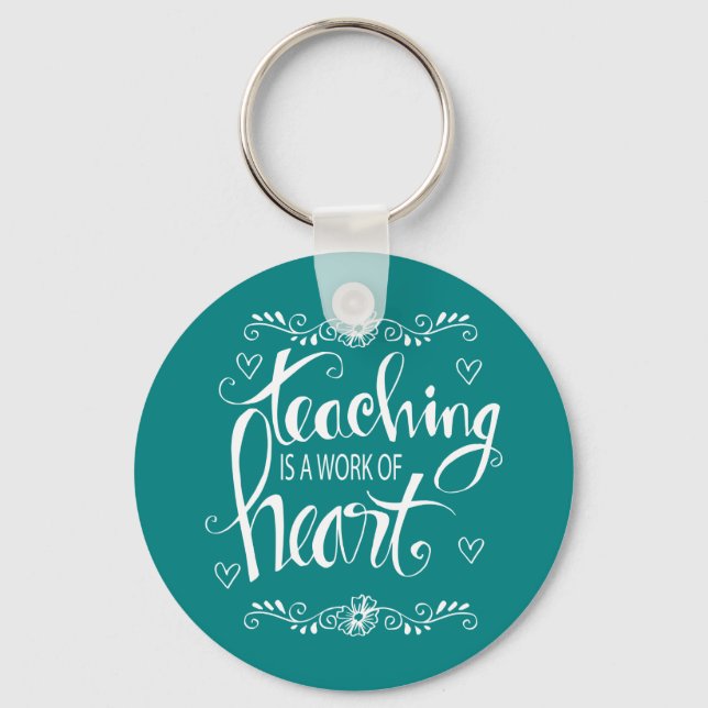 Teaching Is A Work Of Heart | Cute Phrase Keychain (Front)