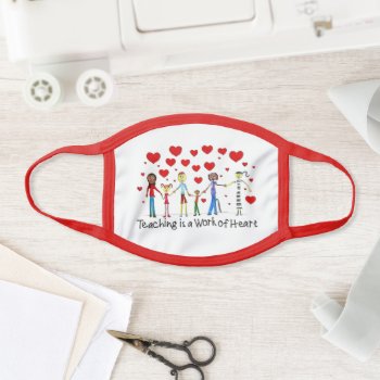 Teaching Is A Work Of Heart Face Mask by TeacherTools at Zazzle