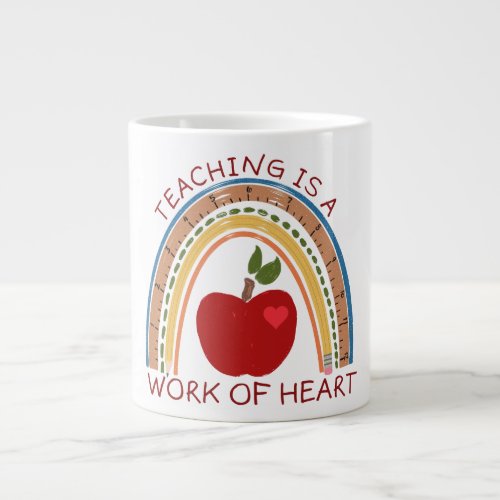 Teaching is a Work of Heart Giant Coffee Mug