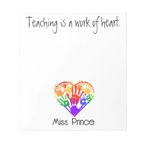 Teaching is a work of heart handprint custom notepad