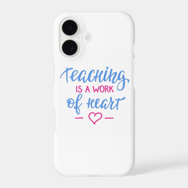 Teaching Is A Work Of Heart Iphone Case (Back)