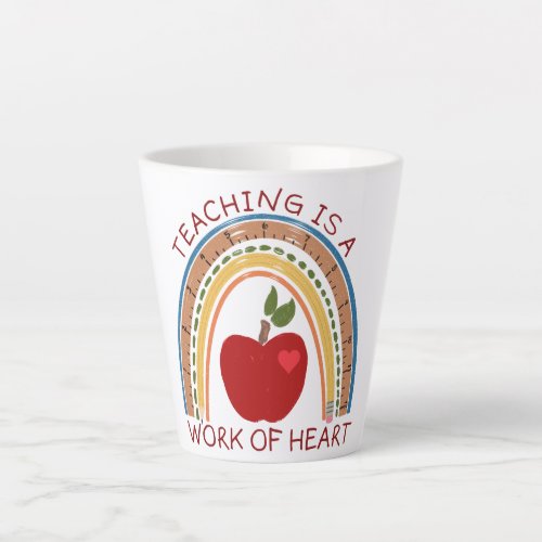 Teaching is a Work of Heart Latte Mug