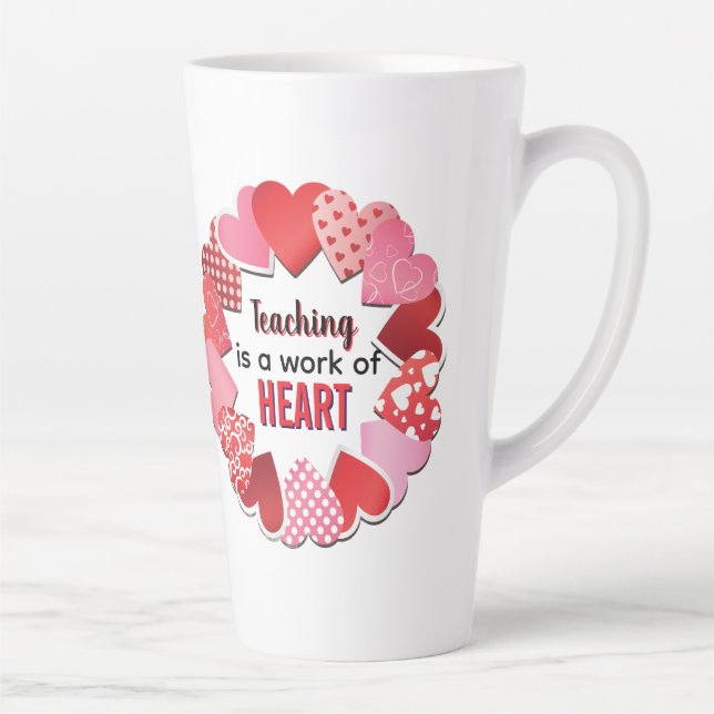 Teaching Is A Work Of Heart Latte Mug (Right)