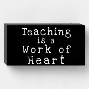 "Teaching is a Work of Heart" Love Wood Box Sign
