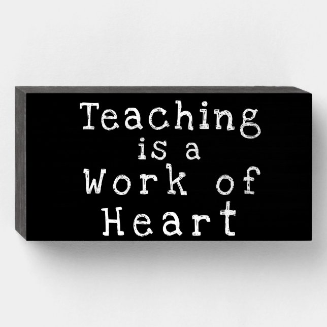"Teaching is a Work of Heart" Love Wood Box Sign (Front Horizontal)