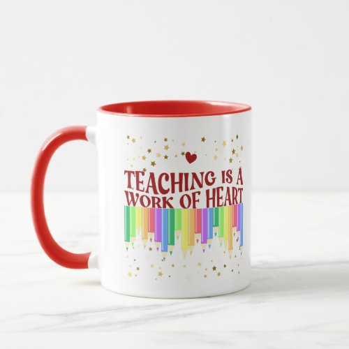 Teaching Is a Work of Heart Mug