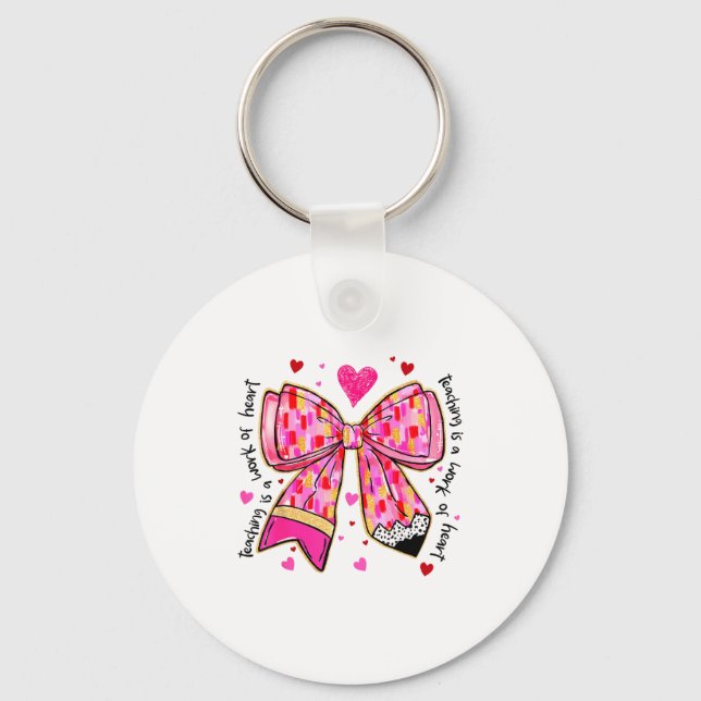 Teaching Is A Work Of Heart Pencil Bow Teacher Val Keychain (Front)