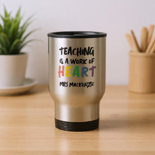 Teaching is a Work of Heart Personalized Travel Mug