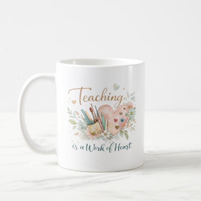 Teaching Is a Work of Heart Quote Coffee Mug (Left)