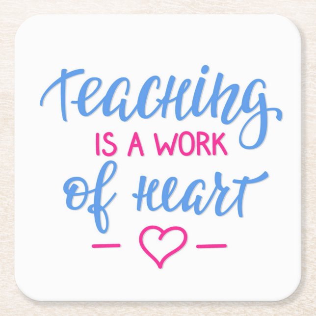 Teaching Is A Work Of Heart Square Paper Coaster (Front)