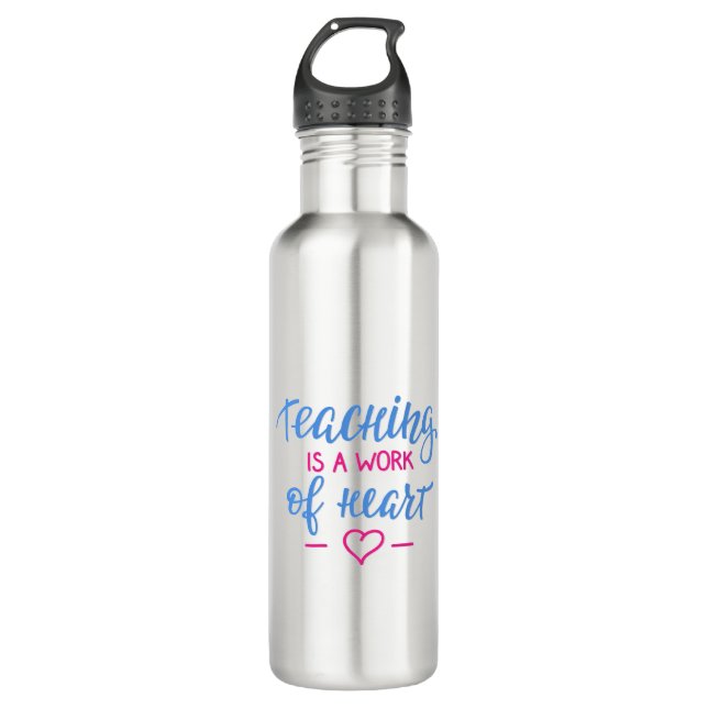 Teaching Is A Work Of Heart Stainless Steel Water Bottle (Front)