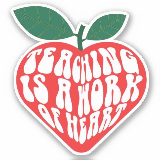 Teaching is a work of heart sticker (Front)