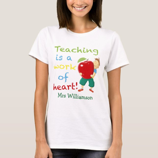 Teaching Is A Work Of Heart T-Shirt (Front)
