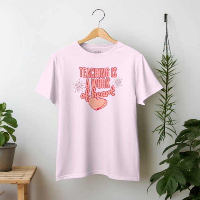 Teaching is a work of heart T-Shirt (Creator Uploaded)