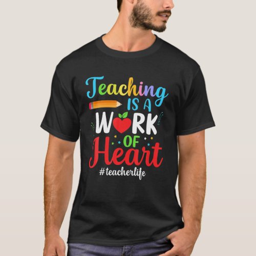 Teaching Is A Work Of Heart T_Shirt
