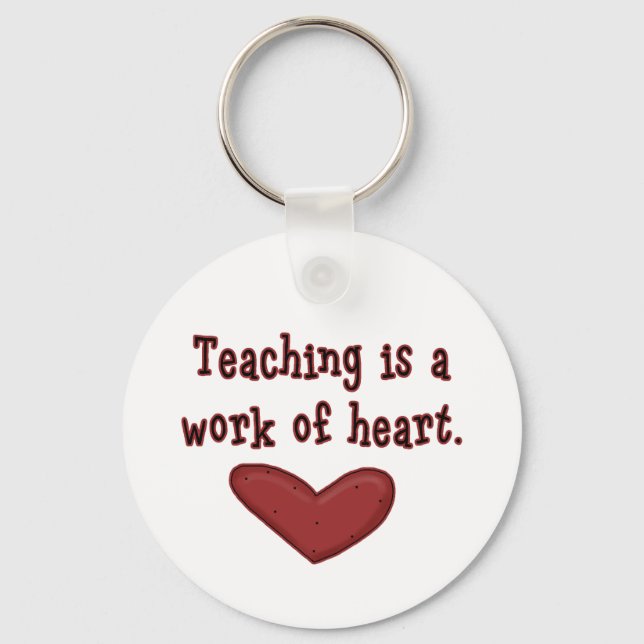 Teaching is a Work of Heart T shirts and Gifts Keychain (Front)