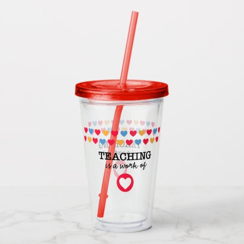 Teaching is a work of heart Teacher Acrylic Tumbler