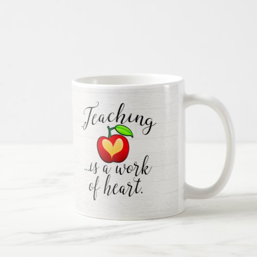 Teaching is a Work of Heart Teacher Appreciation Coffee Mug