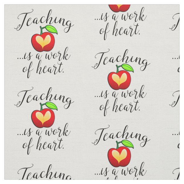 Teaching is a Work of Heart Teacher Appreciation Fabric (Swatch)