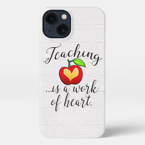 Teaching is a Work of Heart Teacher Appreciation iPhone 13 Case