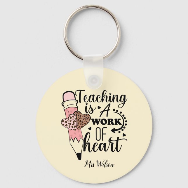 Teaching is a Work of Heart teacher appreciation  Keychain (Front)