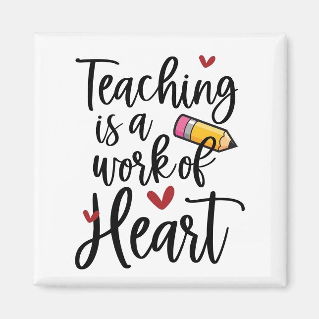 Teaching is a Work of Heart Teacher Appreciation Magnet (Front)