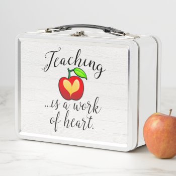 Teaching Is A Work Of Heart Teacher Appreciation Metal Lunch Box by cutencomfy at Zazzle