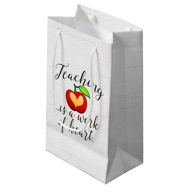 Teaching is a Work of Heart Teacher Appreciation Small Gift Bag | Zazzle