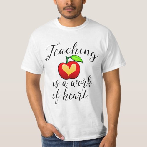 Teaching is a Work of Heart Teacher Appreciation T_Shirt