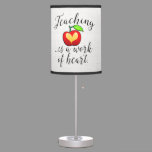 Teaching is a Work of Heart Teacher Appreciation Table Lamp