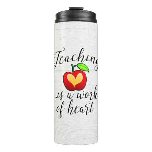 Teaching is a Work of Heart Teacher Appreciation Thermal Tumbler