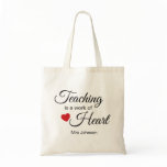 Teaching is a Work of Heart | Teacher Appreciation Tote Bag Teaching is a Work of Heart | Teacher Appreciation Tote Bag