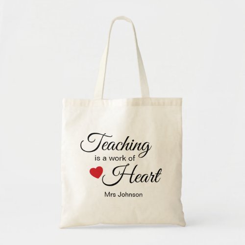 Teaching is a Work of Heart | Teacher Appreciation Tote Bag - Every student has their favorite teacher/teaching assitant. This cute personalised tote bag is the perfect gift to show your appreciation for all their hard work of the school year, with the sweet saying "Teaching is a work of Heart" personalized with the teachers name.