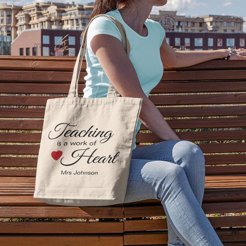 Teaching is a Work of Heart  Teacher Appreciation Tote Bag