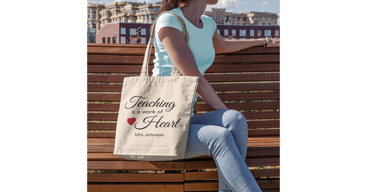 Teaching is a Work of Heart | Teacher Appreciation Tote Bag | Zazzle