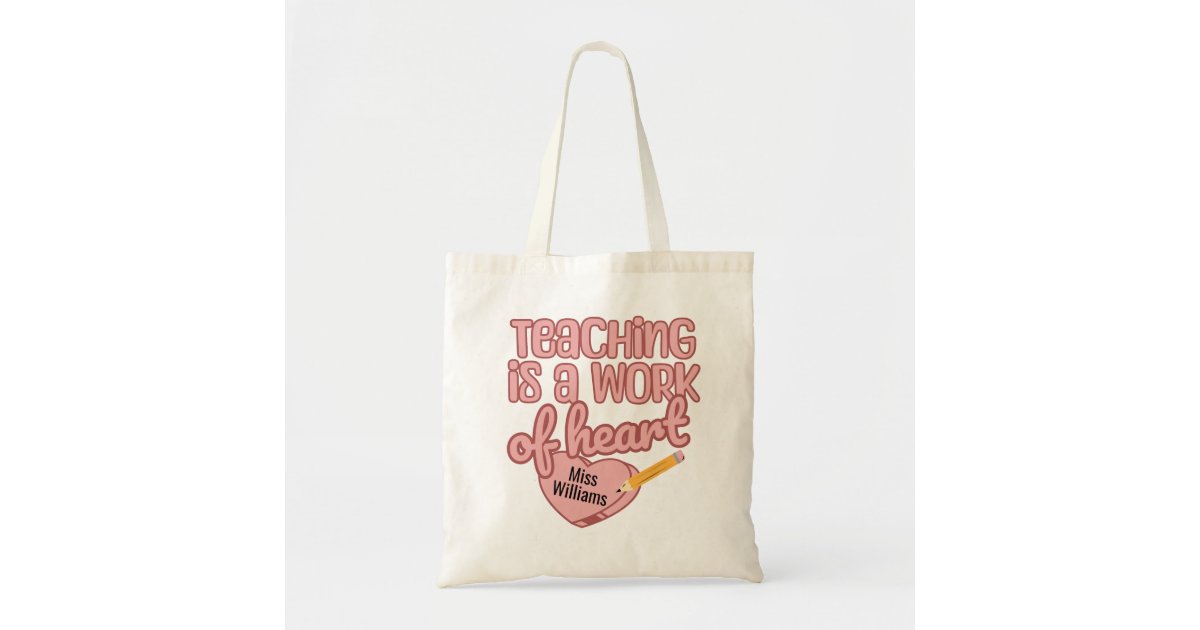 Teaching is a Work of Heart Teacher Appreciation Tote Bag | Zazzle