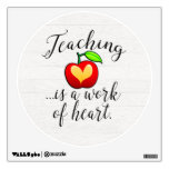 Teaching is a Work of Heart Teacher Appreciation Wall Sticker