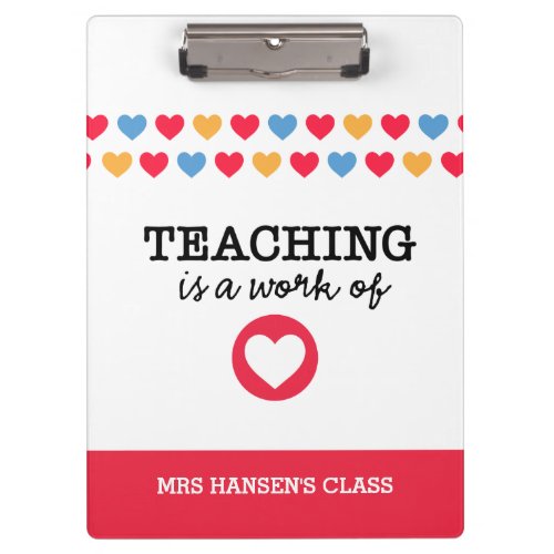 Teaching is a work of Heart Teacher Clipboard