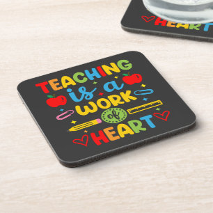 Teaching Is A Work Of Heart teacher gift Beverage Coaster