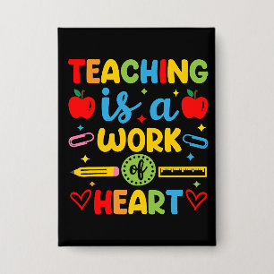 Teaching Is A Work Of Heart teacher gift Button