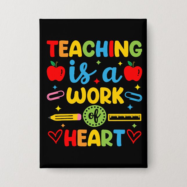 Teaching Is A Work Of Heart teacher gift  Button (Front)