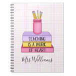 Teaching Is A Work Of Heart Teacher Gift Notebook at Zazzle