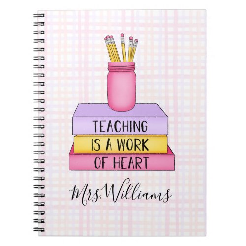 Teaching is a Work of Heart Teacher Gift Notebook